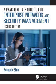 Title: A Practical Introduction to Enterprise Network and Security Management, Author: Bongsik Shin