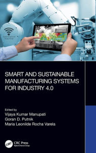 Title: Smart and Sustainable Manufacturing Systems for Industry 4.0, Author: Vijaya Kumar Manupati