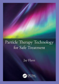 Title: Particle Therapy Technology for Safe Treatment, Author: Jay Flanz