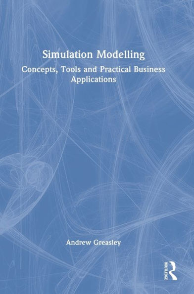 Simulation Modelling: Concepts, Tools and Practical Business Applications