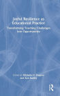 Joyful Resilience as Educational Practice: Transforming Teaching Challenges into Opportunities
