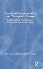 Emotional Communication and Therapeutic Change: Understanding Psychotherapy Through Multiple Code Theory