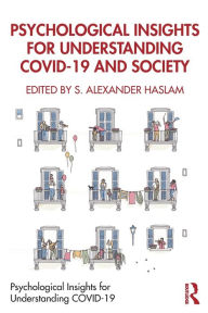 Title: Psychological Insights for Understanding COVID-19 and Society, Author: S. Alexander Haslam