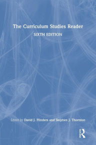 Title: The Curriculum Studies Reader, Author: David J. Flinders
