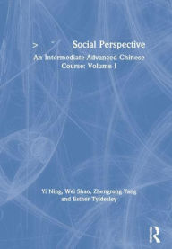 Title: ???? Social Perspective: An Intermediate-Advanced Chinese Course: Volume I, Author: Yi Ning