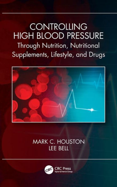 Controlling High Blood Pressure through Nutrition, Nutritional Supplements, Lifestyle, and Drugs