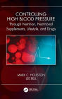 Controlling High Blood Pressure through Nutrition, Nutritional Supplements, Lifestyle, and Drugs