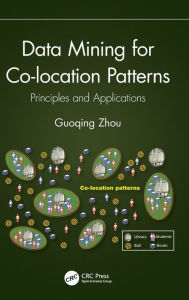 Title: Data Mining for Co-location Patterns: Principles and Applications, Author: Guoqing Zhou