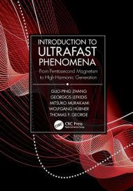 Title: Introduction to Ultrafast Phenomena: From Femtosecond Magnetism to High-Harmonic Generation, Author: Guo-ping Zhang