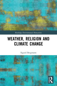 Title: Weather, Religion and Climate Change, Author: Sigurd Bergmann