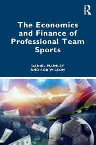 Title: The Economics and Finance of Professional Team Sports, Author: Daniel Plumley