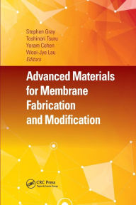 Title: Advanced Materials for Membrane Fabrication and Modification, Author: Stephen Gray