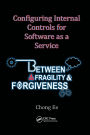 Configuring Internal Controls for Software as a Service: Between Fragility and Forgiveness