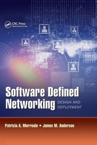 Title: Software Defined Networking: Design and Deployment, Author: Patricia A. Morreale