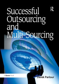 Title: Successful Outsourcing and Multi-Sourcing, Author: Derek Parlour