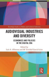 Title: Audio-Visual Industries and Diversity: Economics and Policies in the Digital Era, Author: Luis A. Albornoz