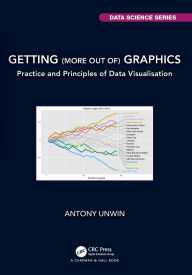 Title: Getting (more out of) Graphics: Practice and Principles of Data Visualisation, Author: Antony Unwin