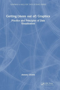 Title: Getting (more out of) Graphics: Practice and Principles of Data Visualisation, Author: Antony Unwin