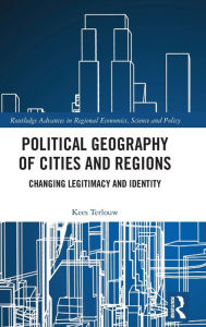 Title: Political Geography of Cities and Regions: Changing Legitimacy and Identity, Author: Kees Terlouw