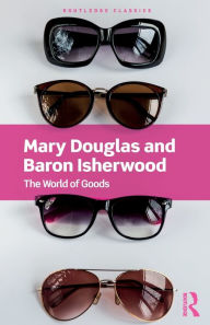 Title: The World of Goods, Author: Mary Douglas
