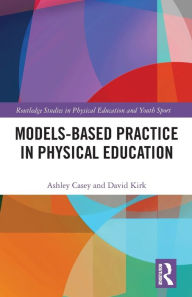 Title: Models-based Practice in Physical Education, Author: Ashley Casey