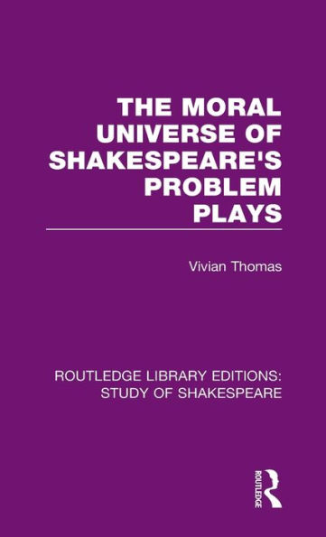 The Moral Universe of Shakespeare's Problem Plays