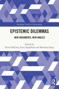 Title: Epistemic Dilemmas: New Arguments, New Angles, Author: Kevin McCain