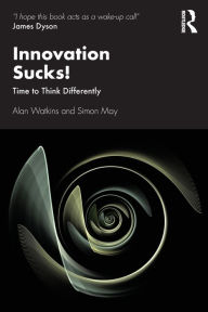 Title: Innovation Sucks!: Time to Think Differently, Author: Alan Watkins