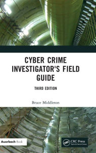 Title: Cyber Crime Investigator's Field Guide, Author: Bruce Middleton