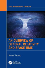 Title: An Overview of General Relativity and Space-Time, Author: Nicola Vittorio