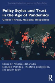 Title: Policy Styles and Trust in the Age of Pandemics: Global Threat, National Responses, Author: Nikolaos Zahariadis