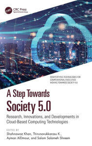 Title: A Step Towards Society 5.0: Research, Innovations, and Developments in Cloud-Based Computing Technologies, Author: Shahnawaz Khan