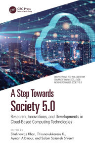 Title: A Step Towards Society 5.0: Research, Innovations, and Developments in Cloud-Based Computing Technologies, Author: Shahnawaz Khan
