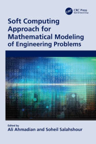 Title: Soft Computing Approach for Mathematical Modeling of Engineering Problems, Author: Ali Ahmadian