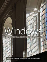 Title: Windows: History, Repair and Conservation, Author: James Campbell