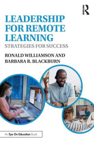 Title: Leadership for Remote Learning: Strategies for Success, Author: Ronald Williamson