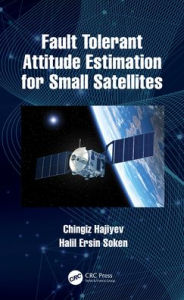 Title: Fault Tolerant Attitude Estimation for Small Satellites, Author: Chingiz Hajiyev