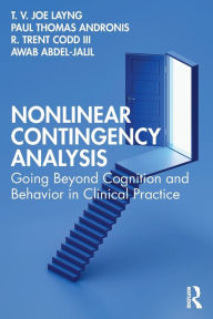 Title: Nonlinear Contingency Analysis: Going Beyond Cognition and Behavior in Clinical Practice, Author: T. V. Joe Layng
