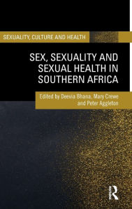 Title: Sex, Sexuality and Sexual Health in Southern Africa, Author: Deevia Bhana