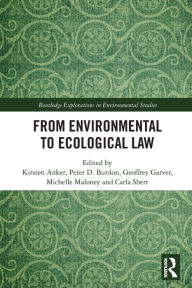 Title: From Environmental to Ecological Law, Author: Kirsten Anker