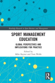 Title: Sport Management Education: Global Perspectives and Implications for Practice, Author: Mike Rayner