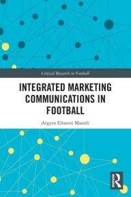 Title: Integrated Marketing Communications in Football, Author: Argyro Elisavet Manoli