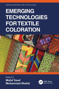 Title: Emerging Technologies for Textile Coloration, Author: Mohd Yusuf