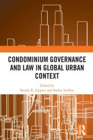 Title: Condominium Governance and Law in Global Urban Context, Author: Randy K. Lippert