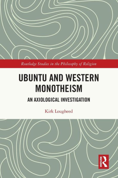 Ubuntu and Western Monotheism: An Axiological Investigation