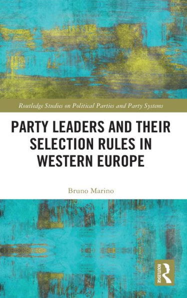 Party Leaders and their Selection Rules in Western Europe