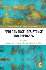 Title: Performance, Resistance and Refugees, Author: Suzanne Little