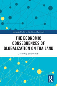 Title: The Economic Consequences of Globalization on Thailand, Author: Juthathip Jongwanich
