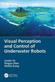 Title: Visual Perception and Control of Underwater Robots, Author: Junzhi Yu