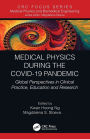 Medical Physics During the COVID-19 Pandemic: Global Perspectives in Clinical Practice, Education and Research